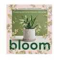 Книга «Bloom: Цветущие растения для дома и балконов»